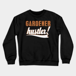 Gardener Hustler Cool Gardener Tee Crewneck Sweatshirt